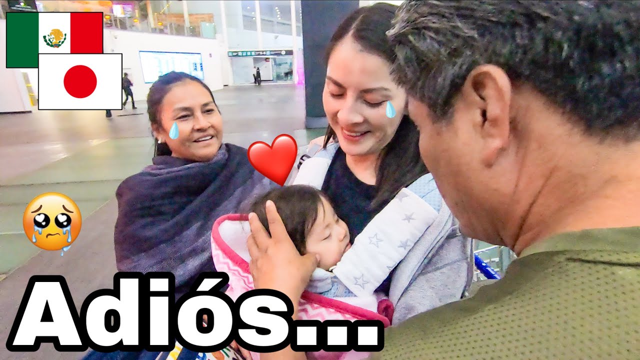 NOS VAMOS DE MÉXICO ¿ABUELOS NO SE DESPIDEN DE SU NIETA? ¡TODOS LLORAMOS! GRACIAS POR TODO FAMILIA