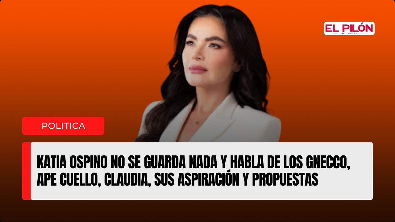Katia Ospino habla de Petro, Roy Barreras, los Gnecco y Ape Cuello…