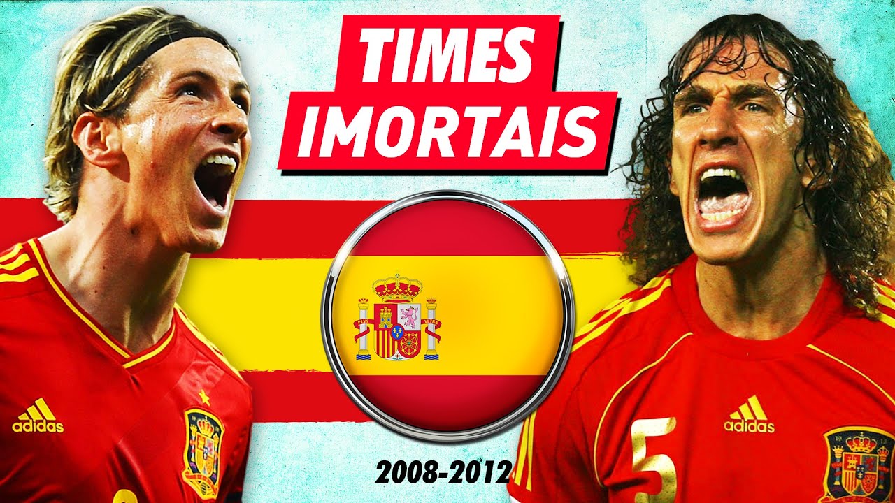 Times IMORTAIS: a Espanha do TIKI-TAKA