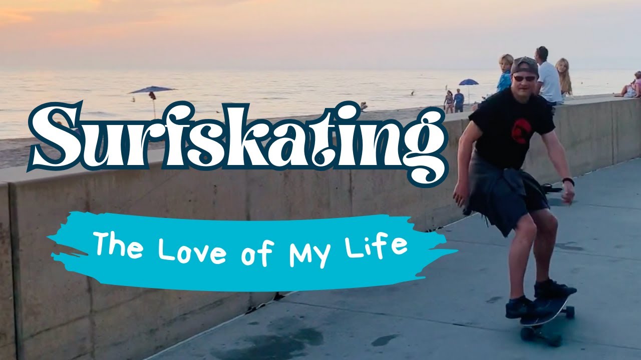 Surfskating: The Love of My Life
