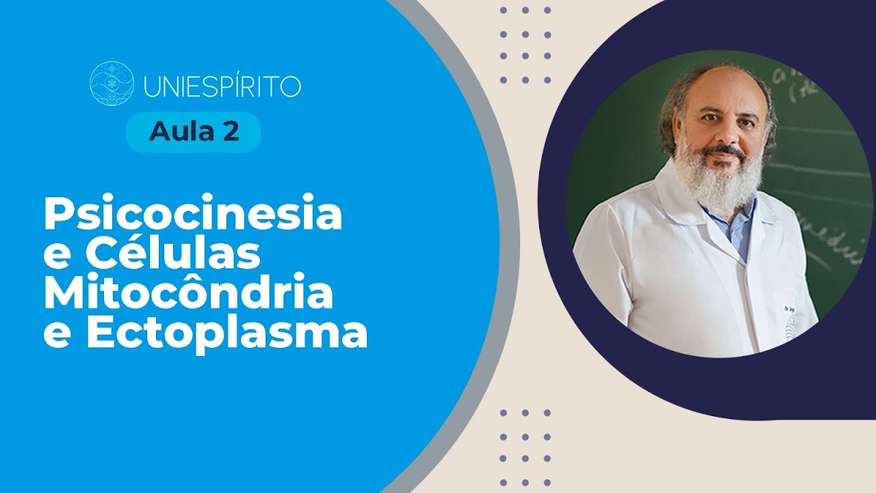 AULA 2 das 5 aulas gratuitas de Neurociências - Tema Psicocinesia e Células Mitocôndria e Ectoplasma