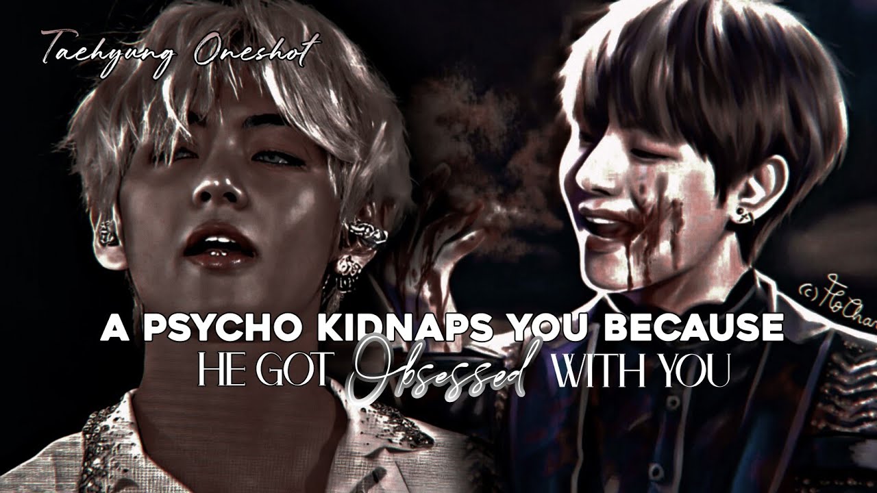 A Psycho kidnaps you because he got Obsessed with you [TH Oneshot]