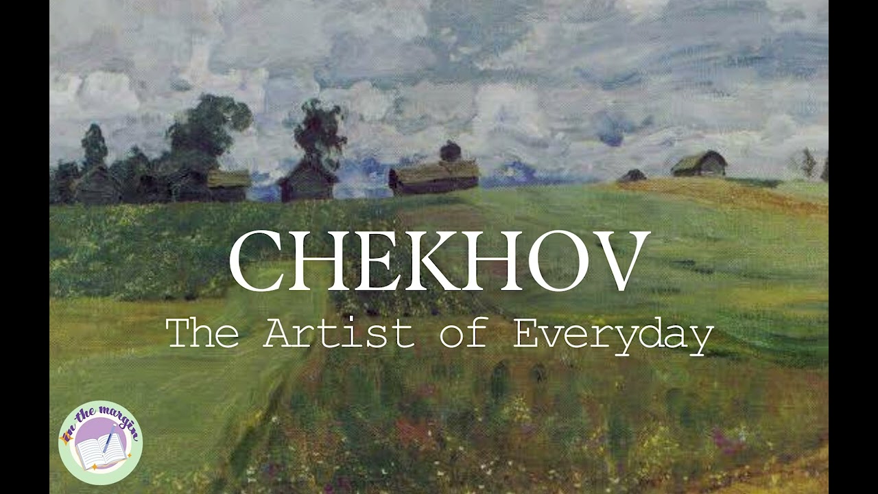 Chekhov &ndash; The Artist of Everyday