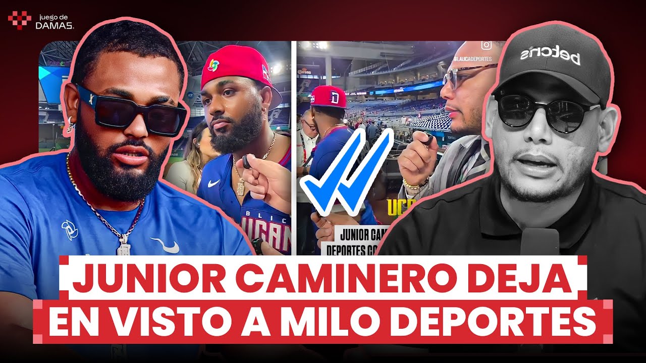 MILO DEPORTE DEJADO EN RIDÍCULO POR DECIR QUE JUNIOR CAMINERO NO CABE EN EQUPO DE RD CLÁSICO MUNDIAL