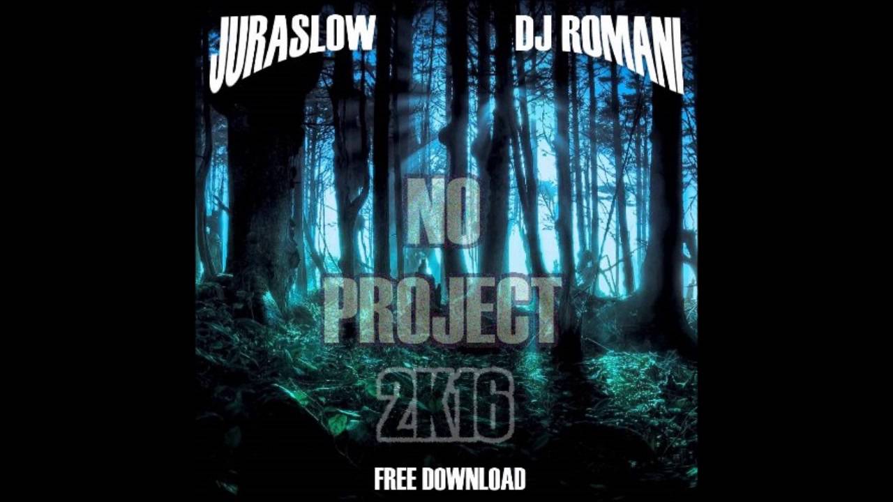 Juraslow & DJ Romani - No Project 2K16 (Original Mix)