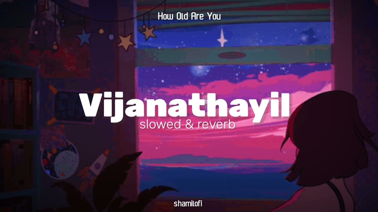 Vijanathayil | slowed reverb | how old are you | shamilofi 