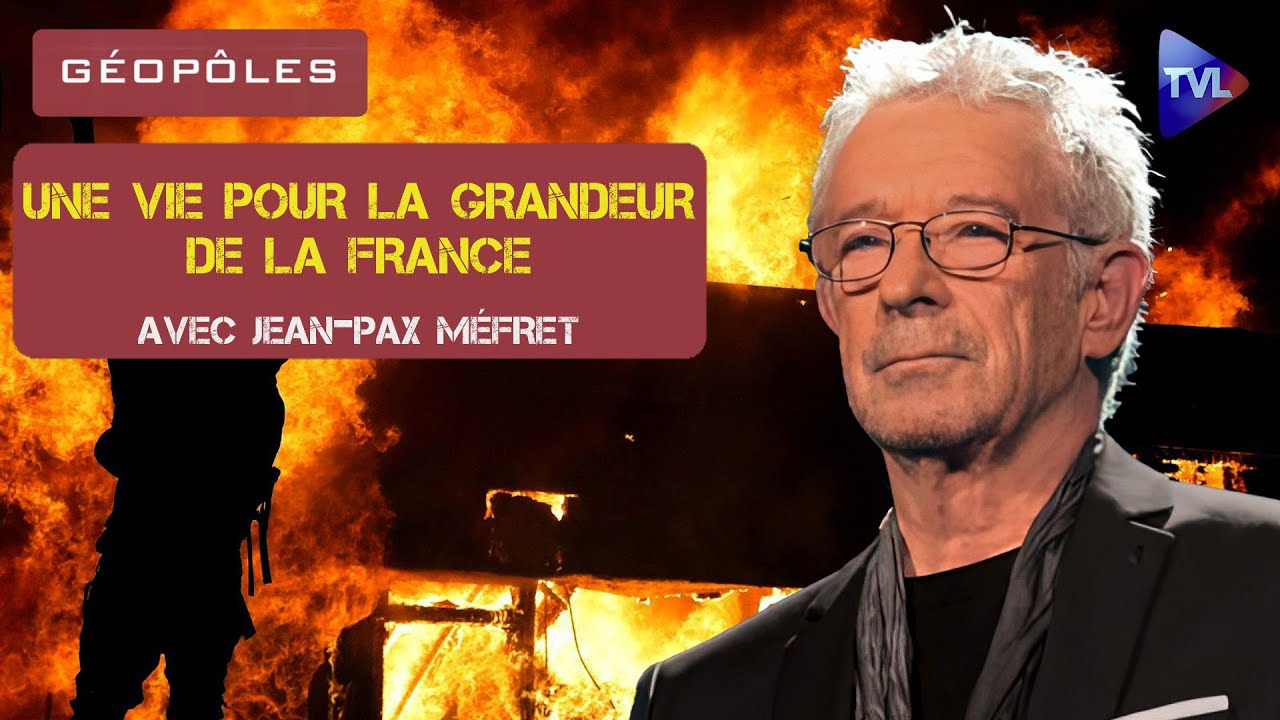 Jean-Pax Méfret, une vie pour la grandeur de la France - Géopôles - TVL