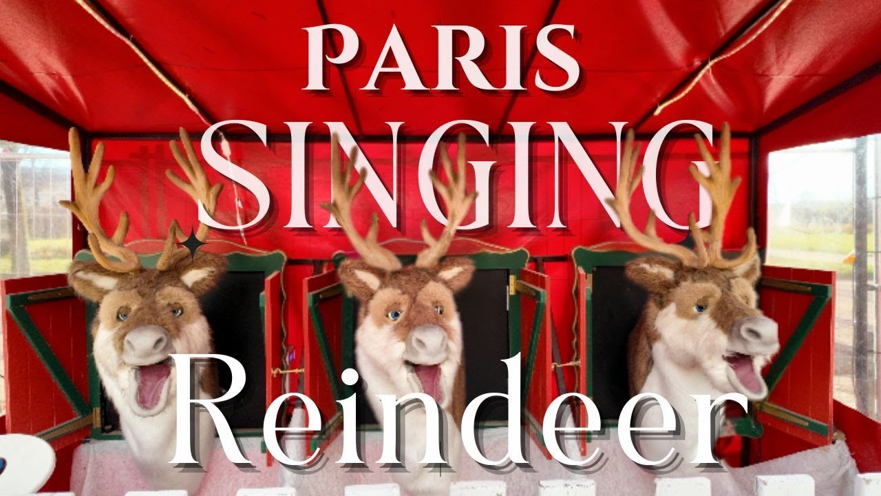 Singing Reindeer 🦌🎄🎼 | Paris Christmas Market | Marché de Noël