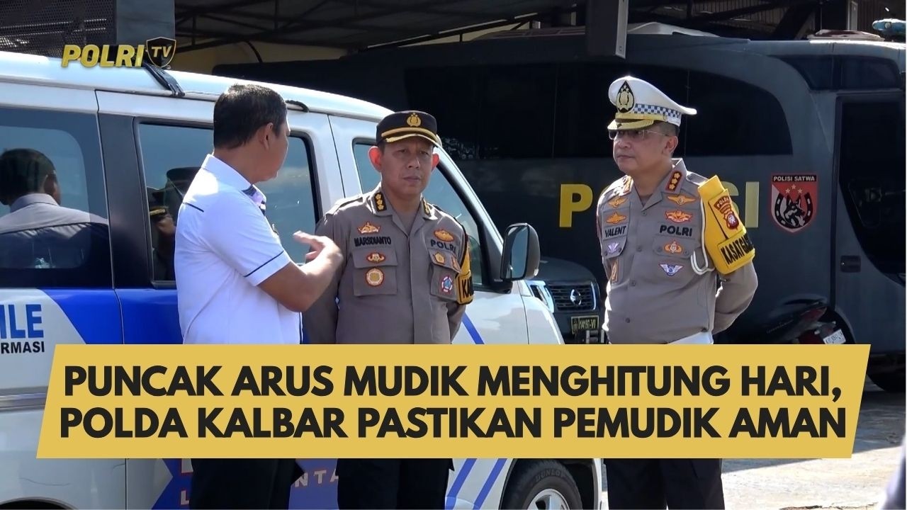 PUNCAK ARUS MUDIK MENGHITUNG HARI, POLDA KALBAR PASTIKAN PEMUDIK AMAN