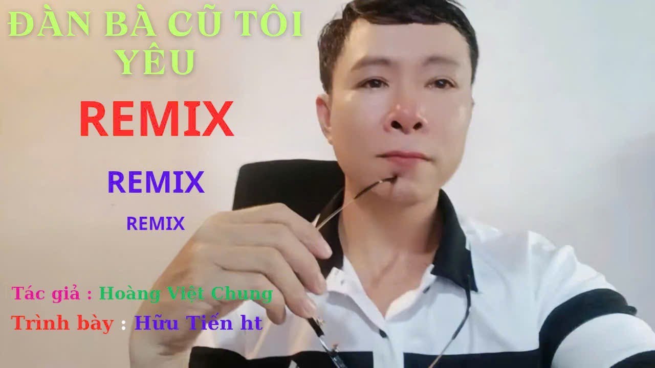 ĐÀN BÀ CŨ TÔI YÊU REMIX || Hoàng Việt Chung || Hữu Tiến ht Cover như ca sĩ chuyên nghiệp