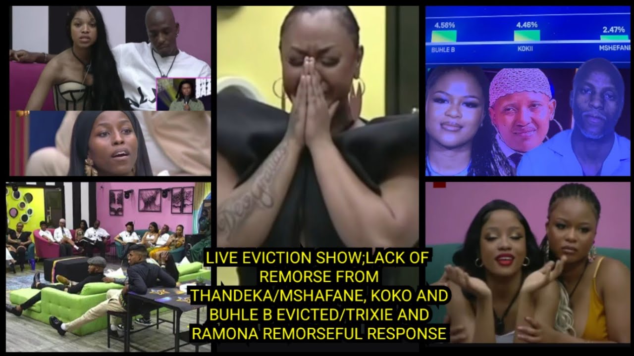 LIVE EVICTION SHOW;LACK OF REMORSE FROM THANDEKA/MSHAFANE, KOKO & BUHLE B EVICTED/TRIXIE AND RAMONA 