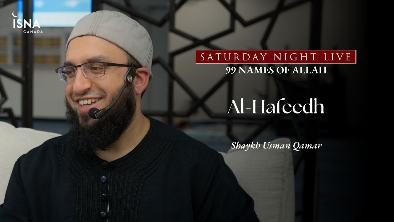 Saturday Night Live | 99 Names of Allah | Al-Hafeedh | Shaykh Usman Qamar