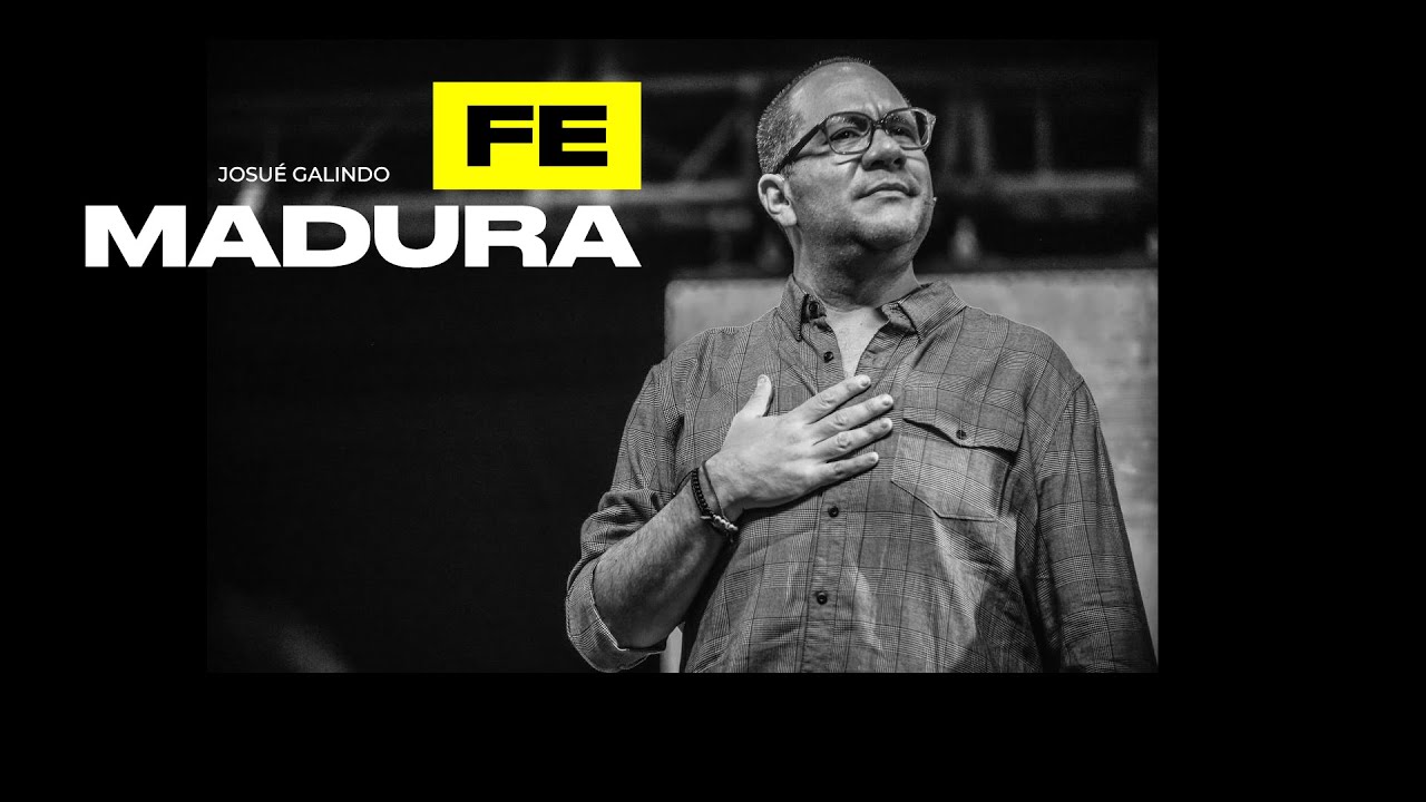 Fe madura | Josu&eacute; Galindo.