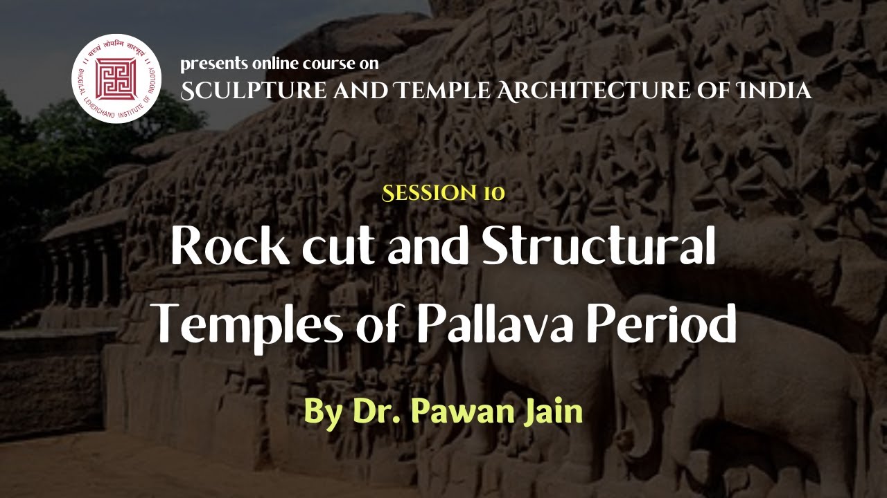 Lecture 10 | Rock cut and Structural Temples of Pallava Period | Dr. Pawan Jain | BLII