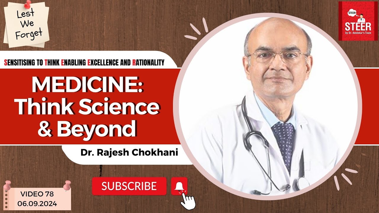 Medicine: Think Science & Beyond | Dr. Rajesh Chokhani | STEER Video 78 | Lest We Forget Recap