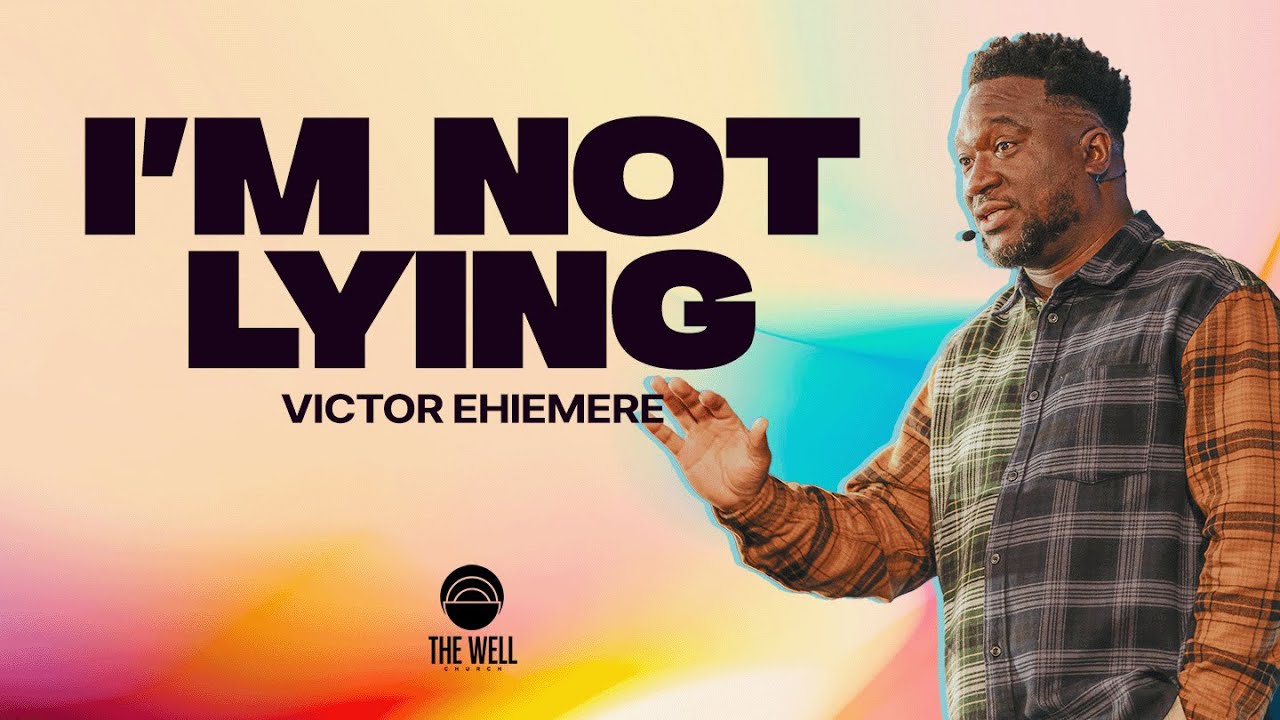 I'm Not Lying | The Well Church | Victor Ehiemere