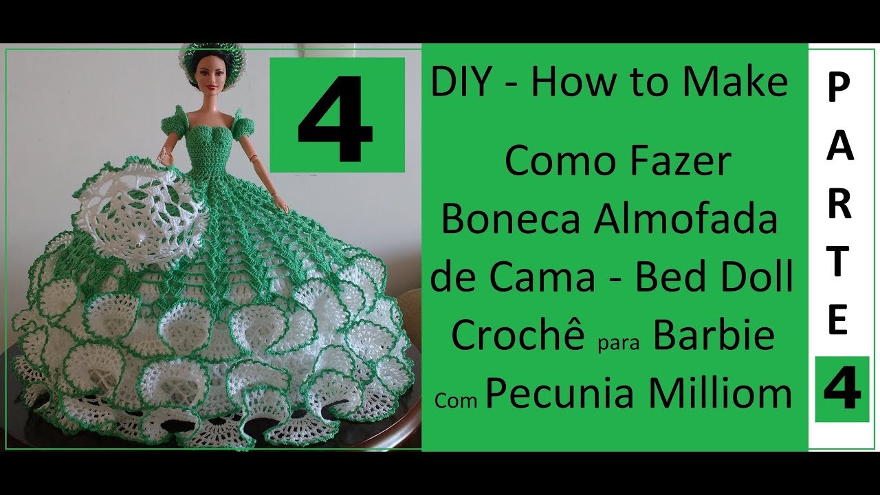 DIY Como Fazer Boneca Almofada de Cama Parte 4 Babado - Bed Doll - Crochê Barbie Com Pecunia Milliom
