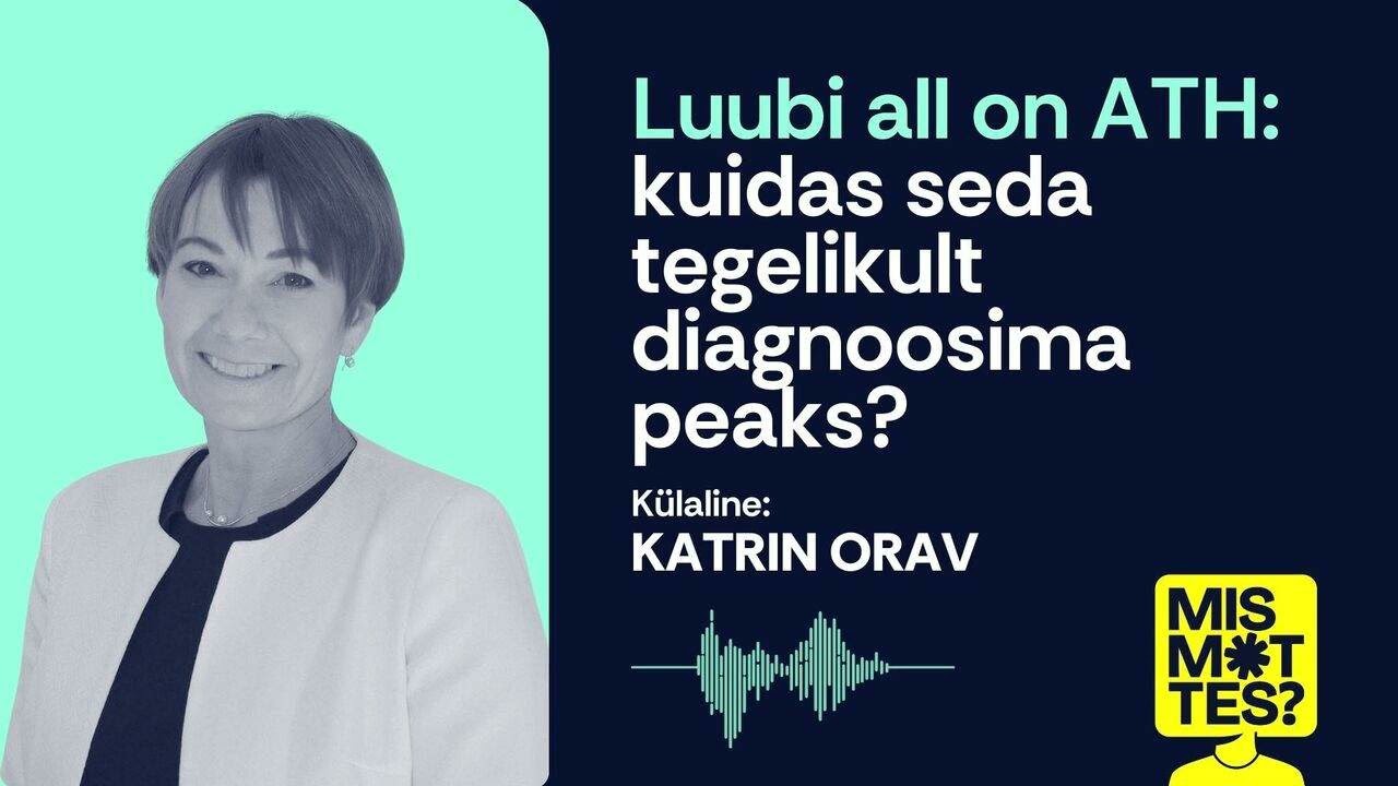 #49 Luubi all on ATH: kuidas seda tegelikult diagnoosima peaks? Katrin Orav