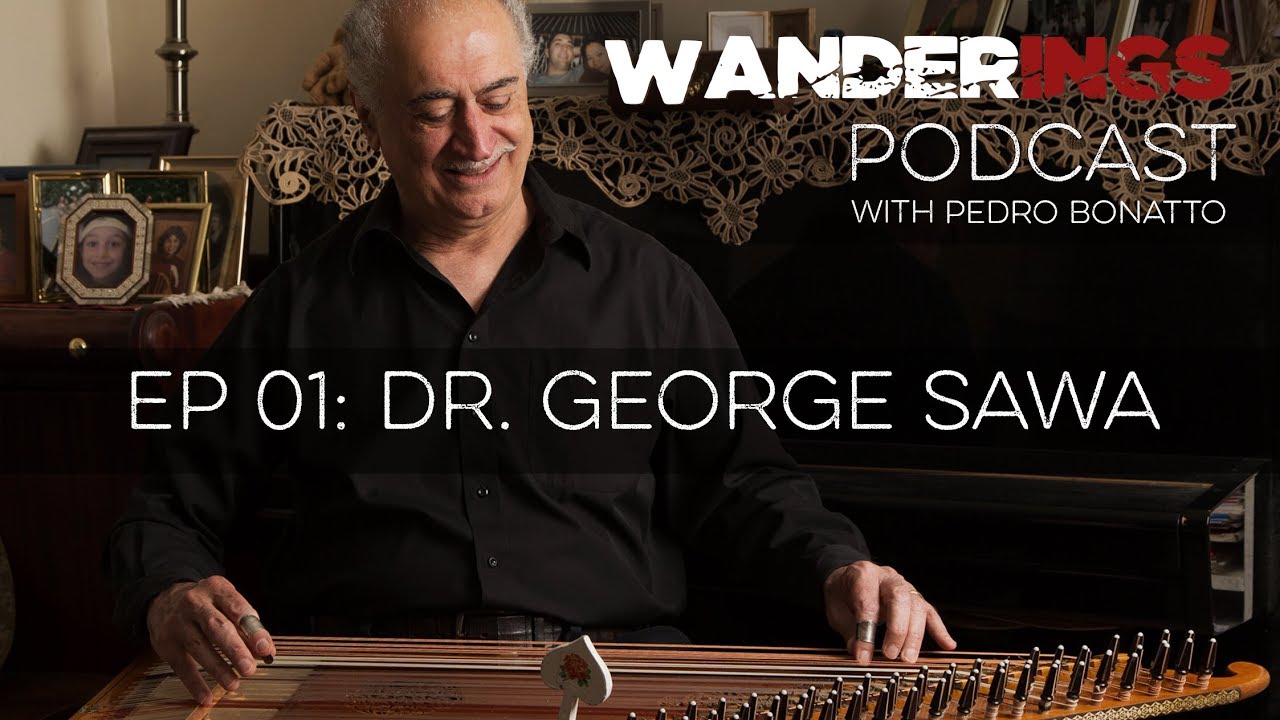 Wanderings Podcast 01: Arabic Music and History with Dr. George Sawa