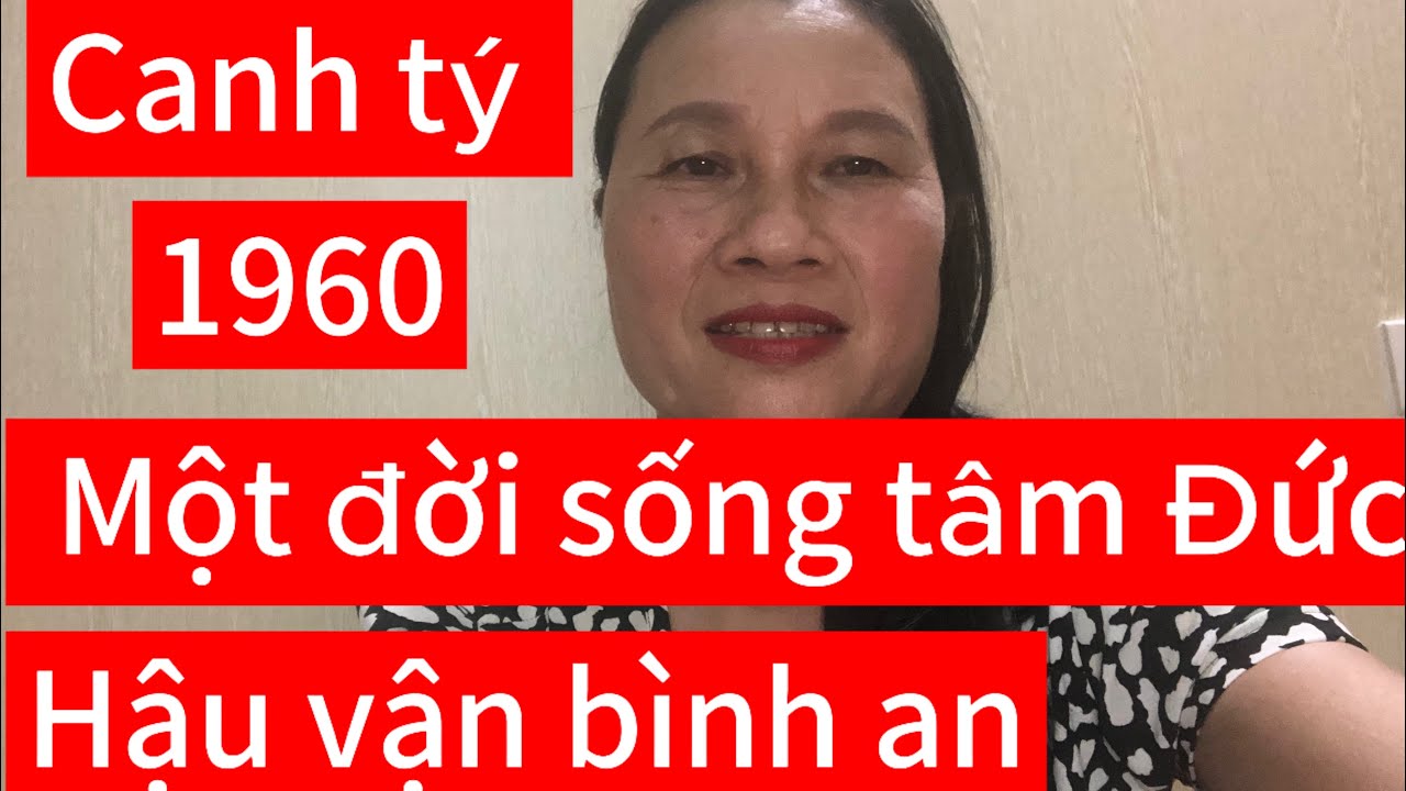 @ canh tý 1960 cả cuộc đời sống có tâm Đức hậu vận Bình an Phú quý 