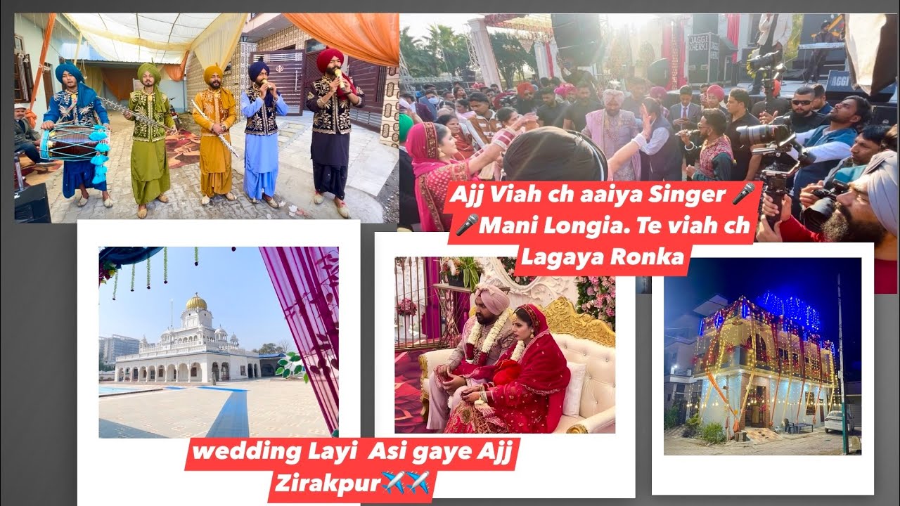 Ajj Viah ch aaiya Singer🎤Mani Longia. Te viah ch lagaiya Ronka wedding Layi Asi gaye Ajj Zirakpur✈️