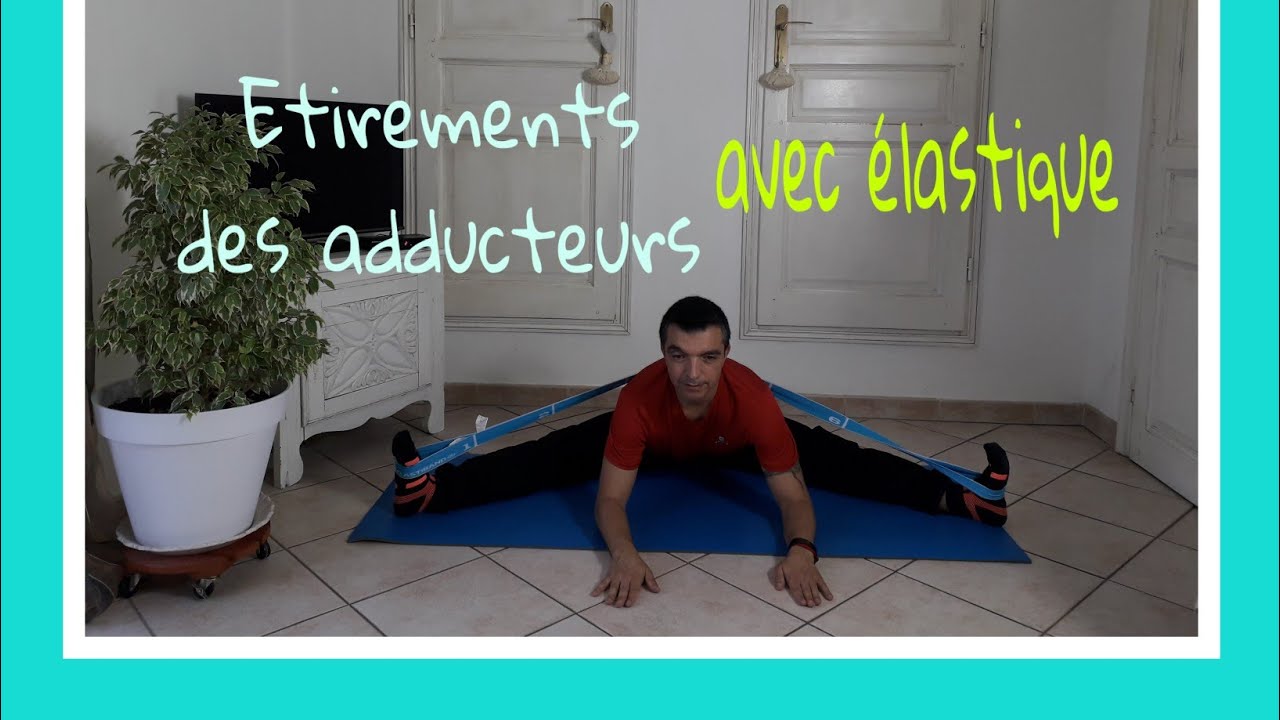 Etirements des adducteurs avec élastique