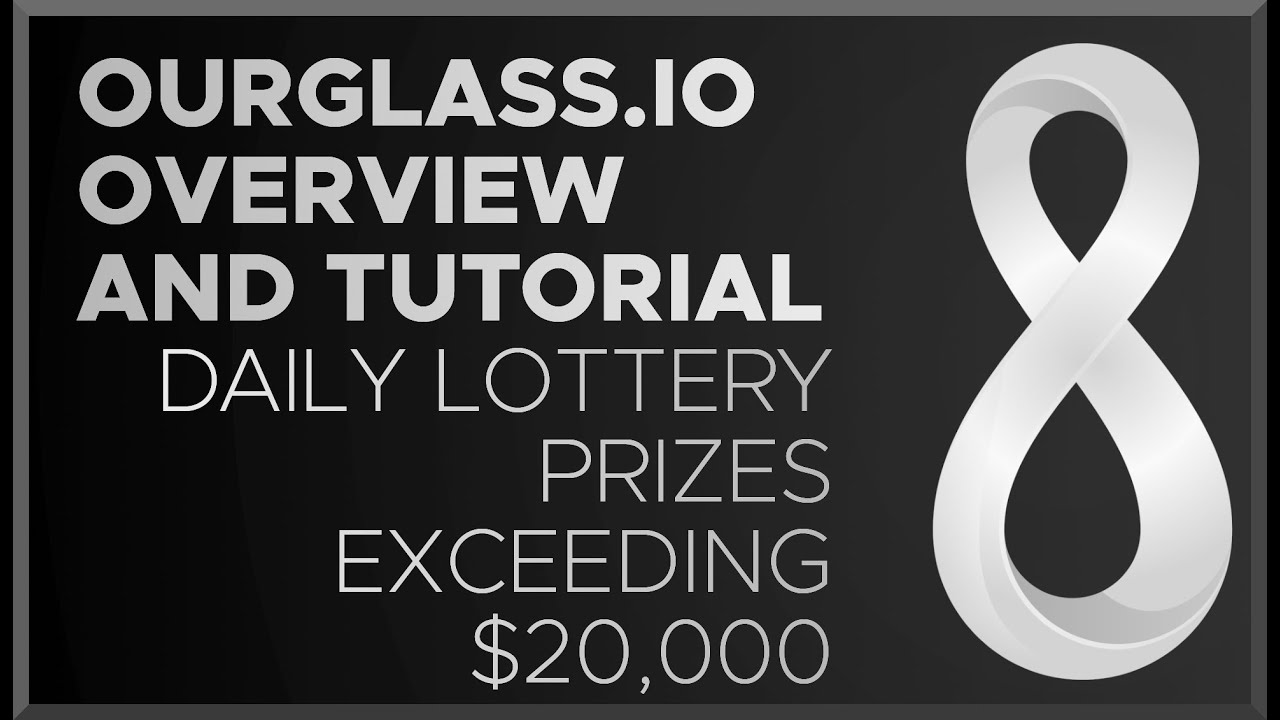 OurGlass - Daily LOTTERY Paying OVER $20K (Overview and Tutorial)