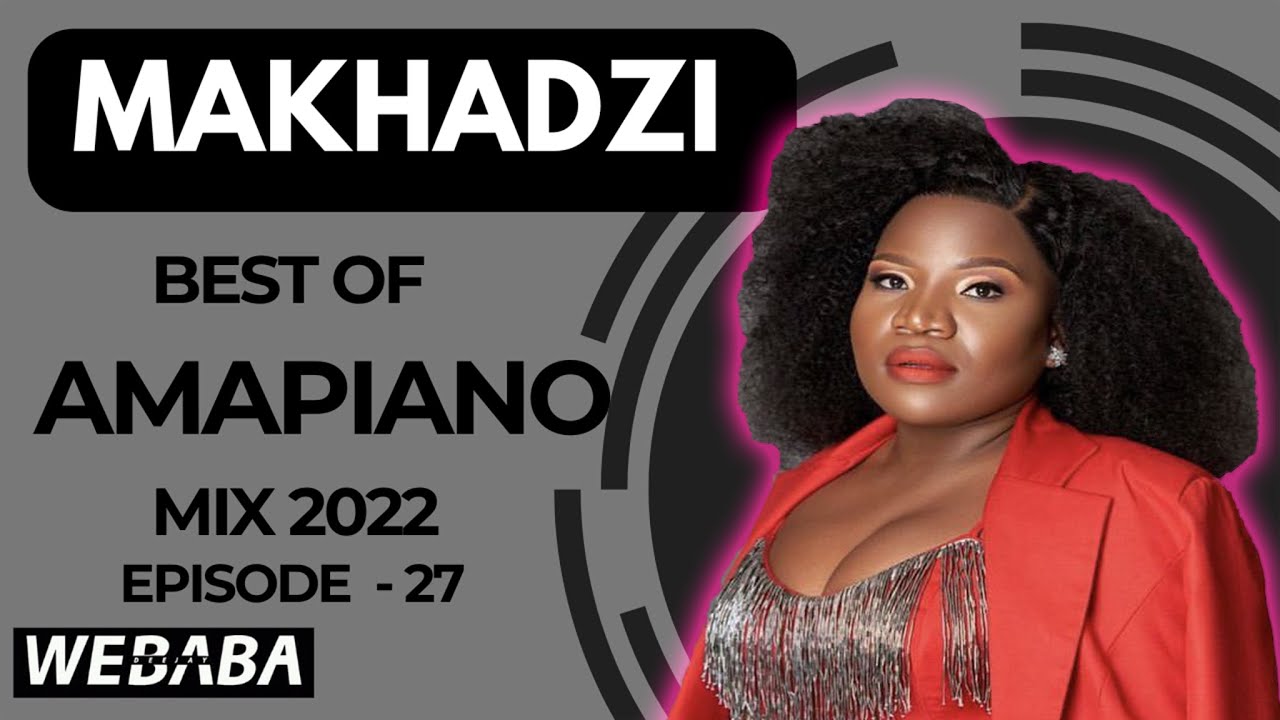 Makhadzi best of Amapiano Mix 2022 #27 | 30 Sep | Dj Webaba