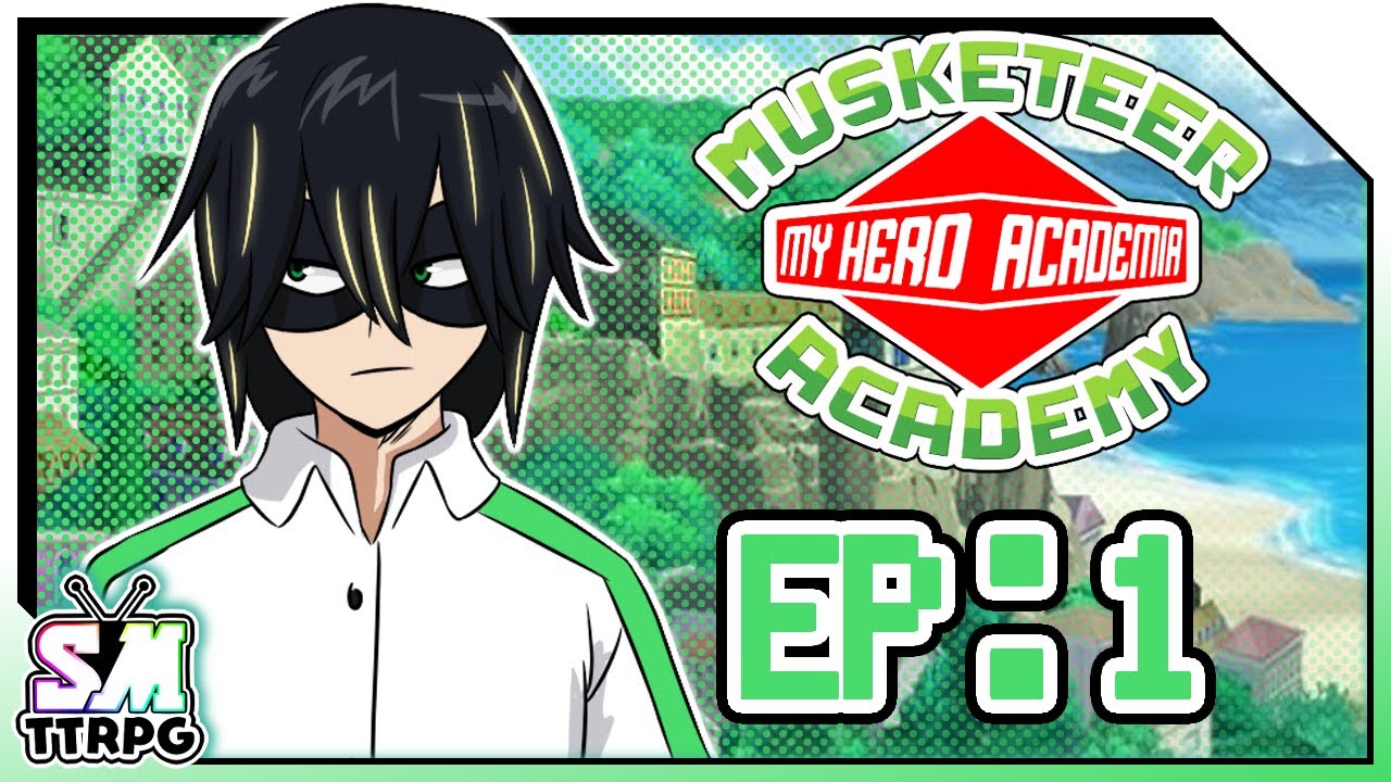 My Hero Musketeer Academy: Ep 1- 