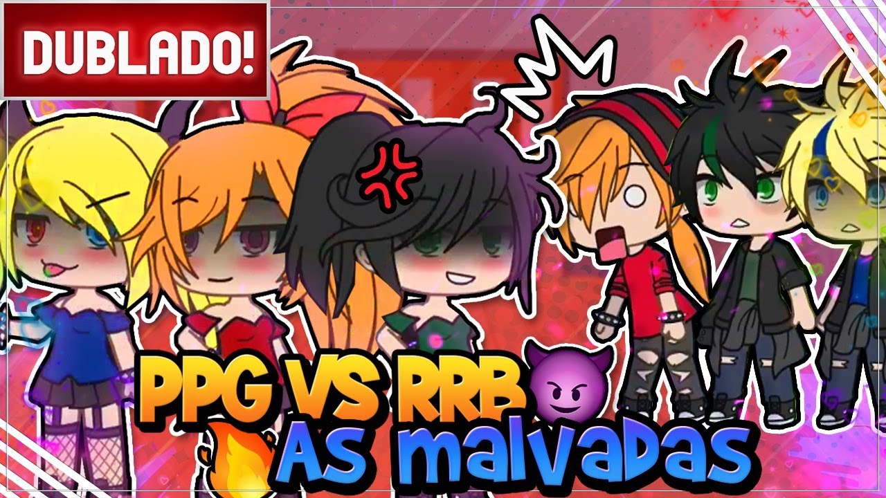 [ DUBLADO ] MENINAS SUPER PODEROSAS X MENINOS DESORDEIROS - AS MALVADAS l MINI FILME GACHA LIFE