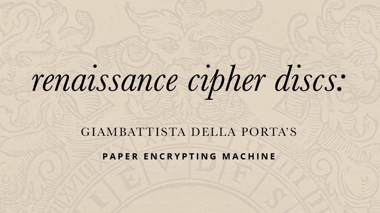Episode 2 | Renaissance Cipher Discs: Giambattista della Porta’s Paper Encrypting Machine (1591)