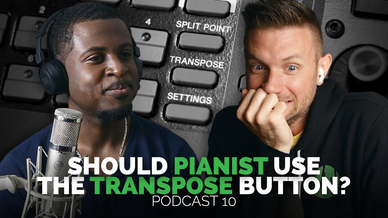Should Pianist Use The TRANSPOSE Button? | Podcast 10