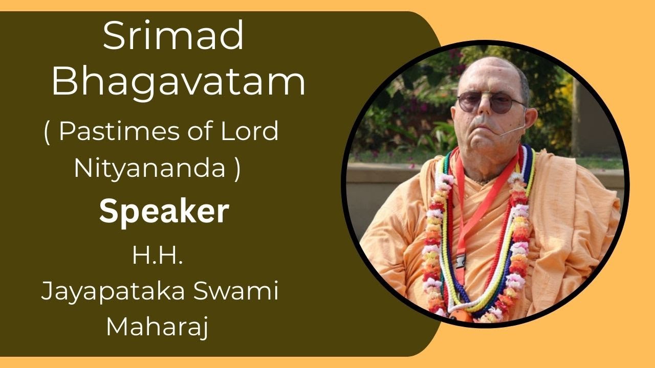 Srimad Bhagavatam (Pastimes of Lord Nityananda) , Speaker - H.H Jayapataka Swami Maharaj
