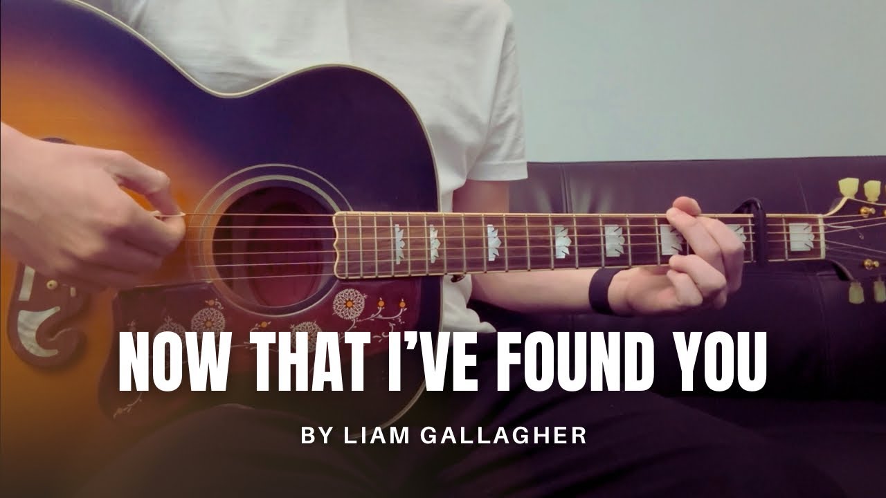 Liam Gallagher - Now That I’ve Found You (cover)