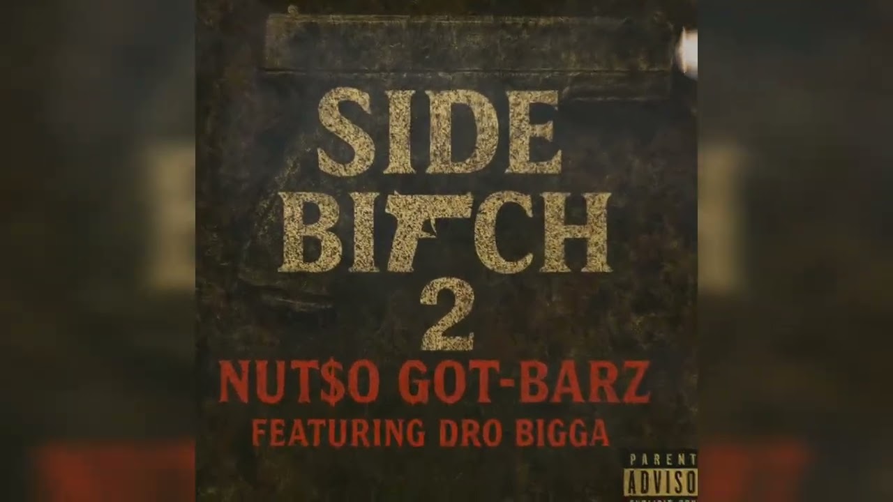 Side Bitch pt. 2 by: Nut$o Got-Barz feat. Dro Bigga