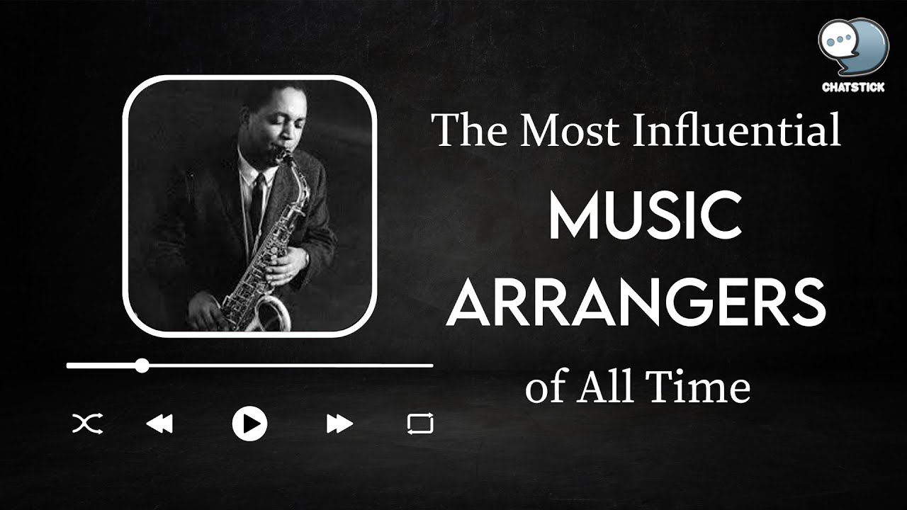 The Most Influential Music Arrangers of All Time