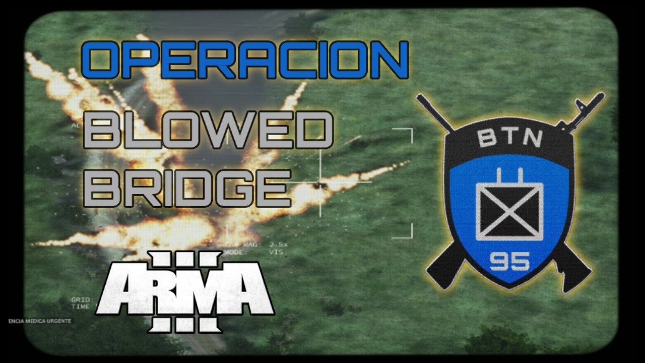 Arma 3 – Operación Blowed Bridge | Misión Oficial del Clan Cubano BTN 95 (Bystrica)