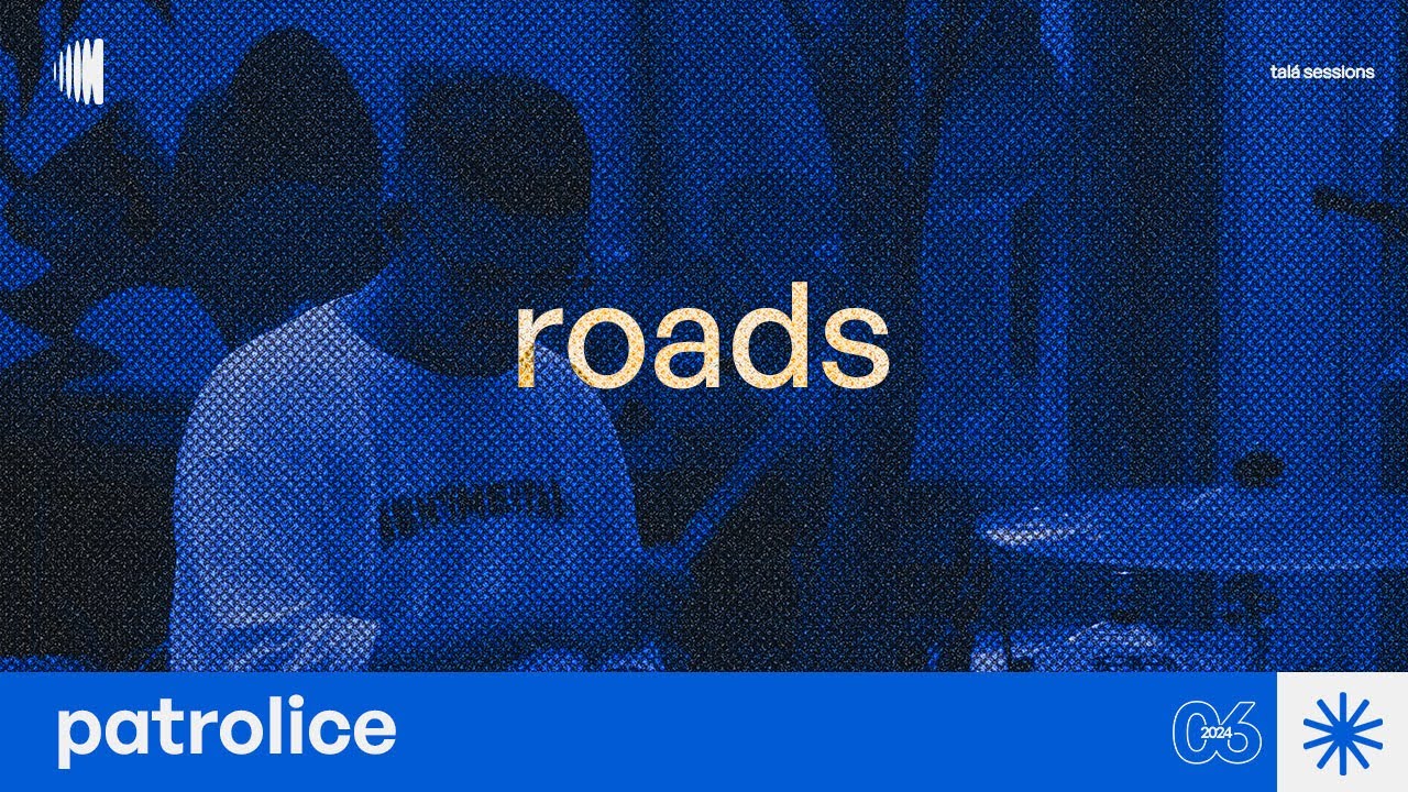 Patrolice - Roads | talá sessions