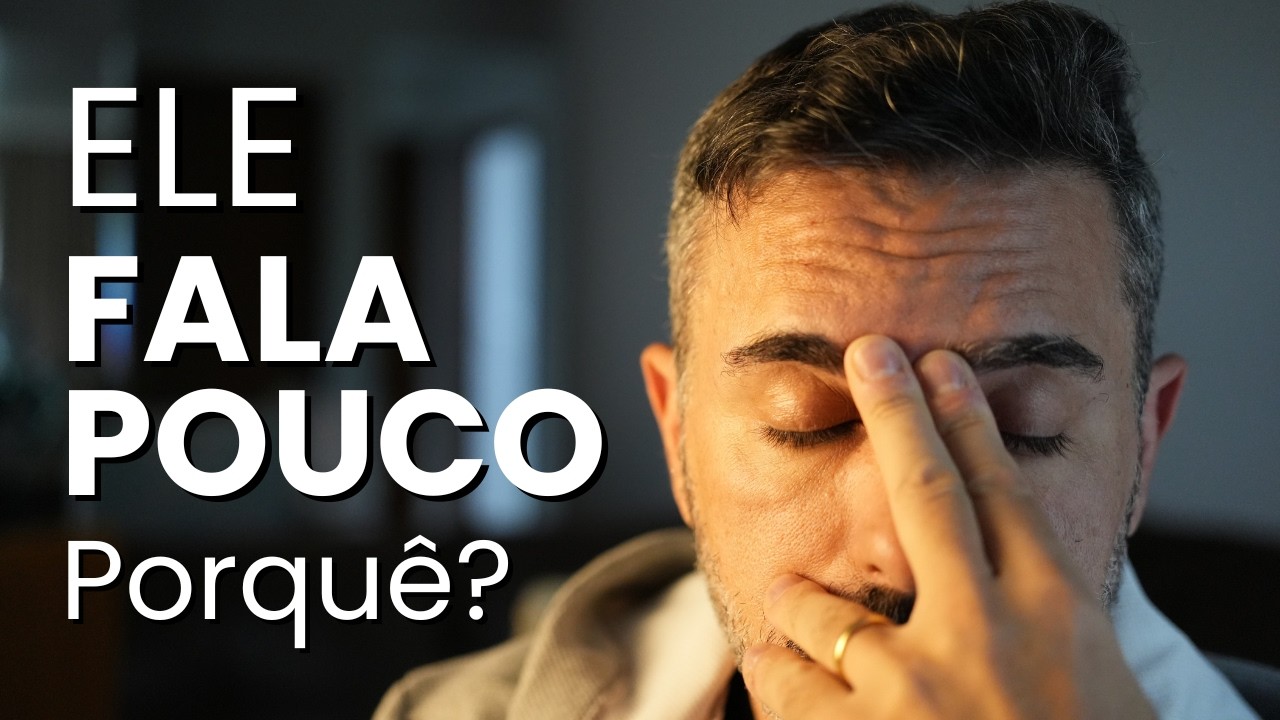 Porquê ele fala pouco?