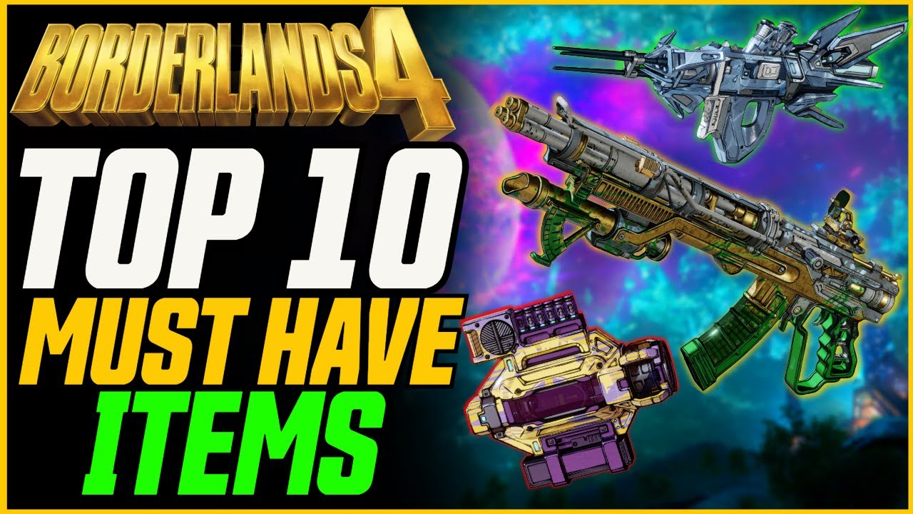 Top 10 Must Have Weapons & Gear! // Borderlands 4 Vault Hunter Essentials!