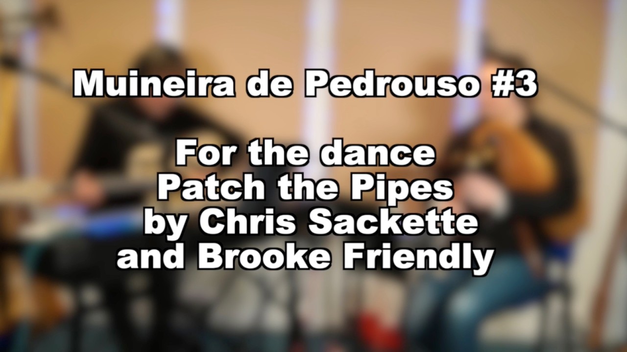 Muineira de Pedrouso #3 for Patch the Pipes dance by Chris Sackette and Brooke Friendly