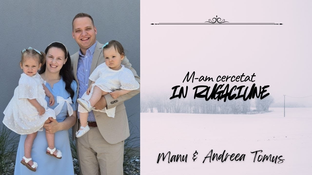 Manu & Andreea Tomus | M-am cercetat in rugăciune