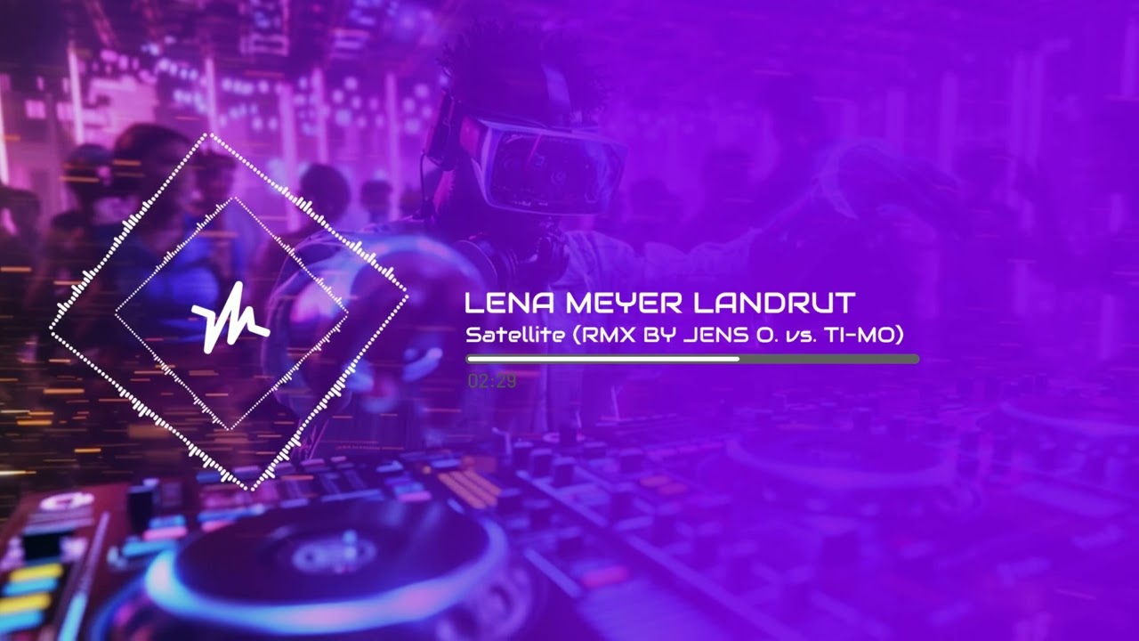 LENA MEYER LANDRUT - Satellite (RMX BY JENS O vs TI MO)