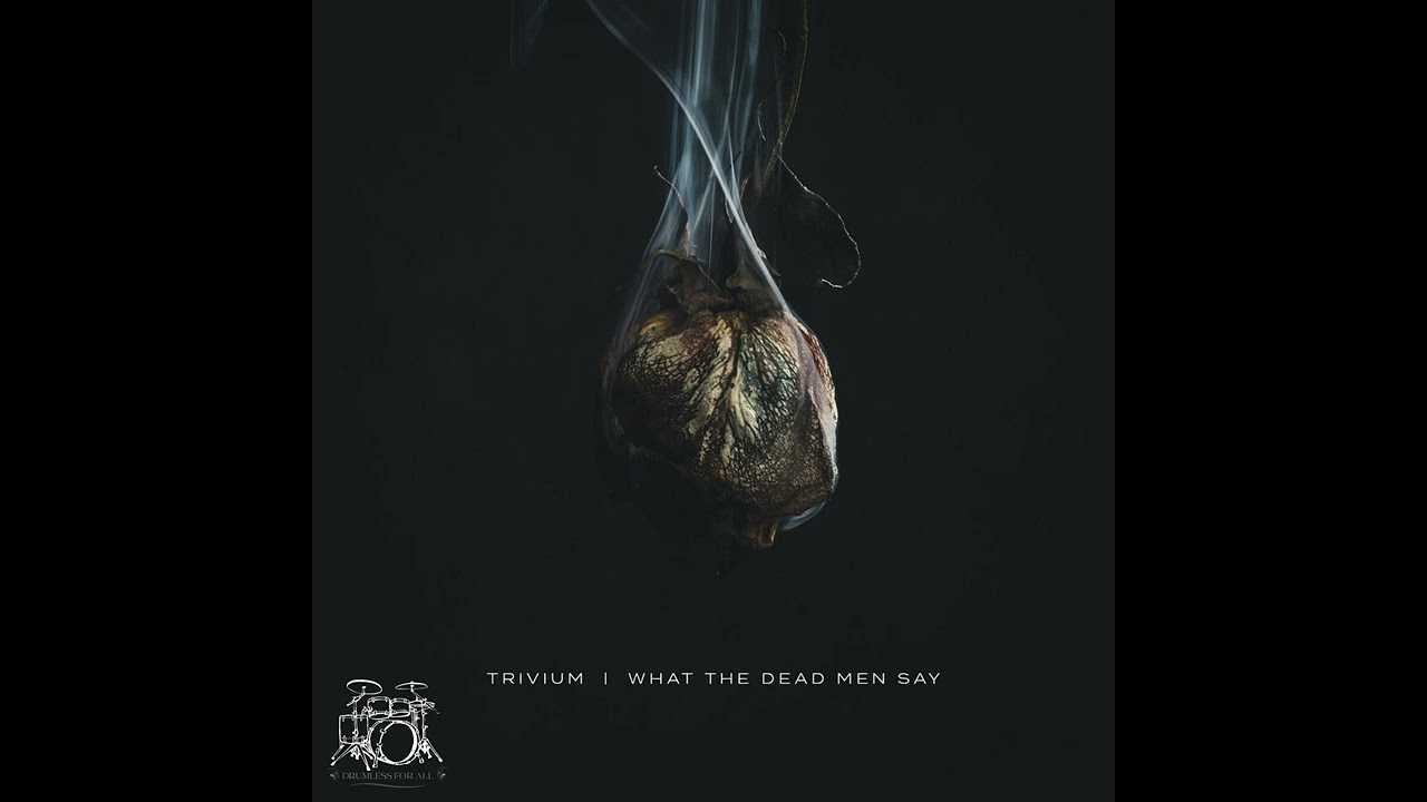 Trivium - What the Dead Men Say [Drumless]