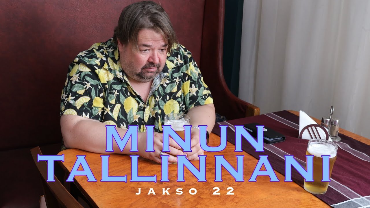 MINUN TALLINNANI jakso 22 - Kesämiehen seikkailut