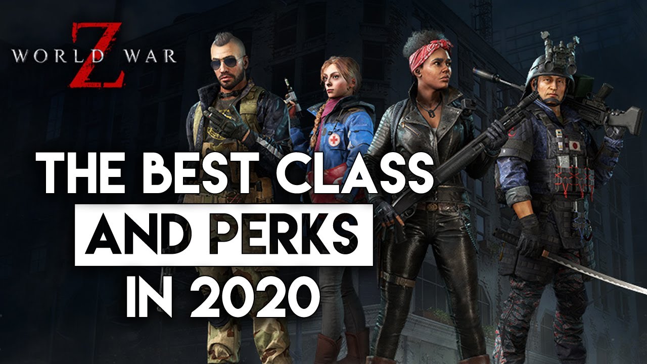 World War Z 3 Best Classes in 2020 and Perks for Them!