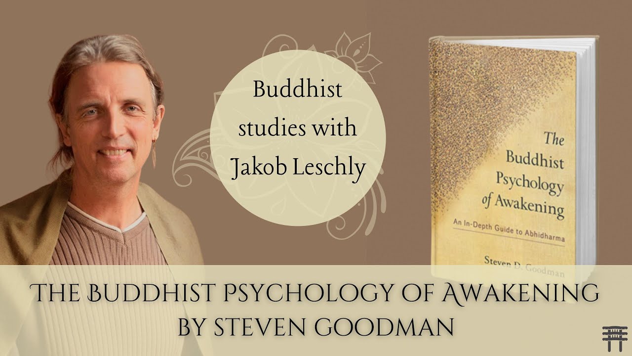 Part 1 - The Buddhist Psychology of Awakening by Steven Goodman