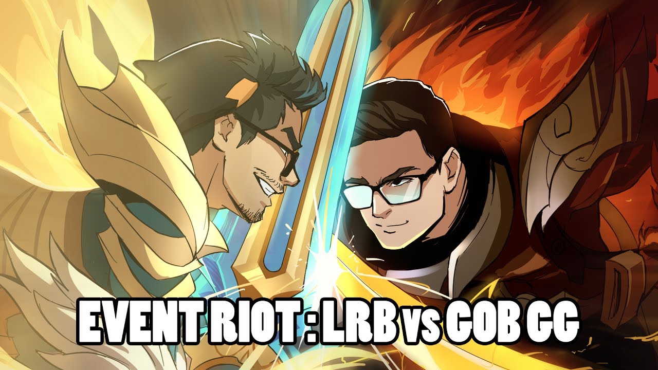 EVENT RIOT: Riven H&eacute;raut de l'Aube vs Yasuo H&eacute;raut de la Nuit - LRB vs Gob GG