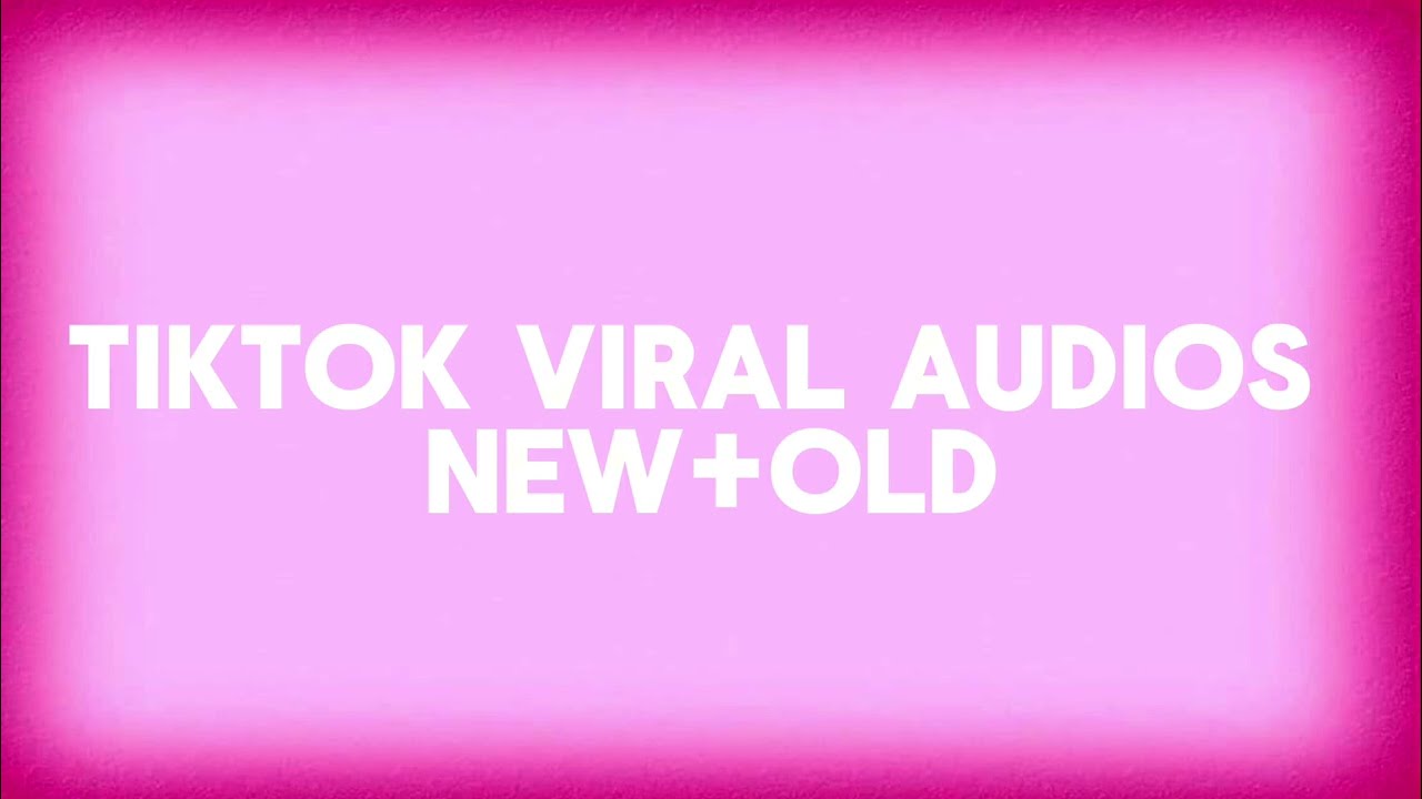 TikTok Viral Audios (NEW+OLD)