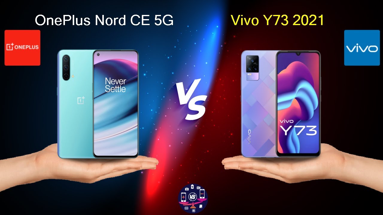 OnePlus Nord CE 5G Vs Vivo Y73 2021 - Full Comparison [Full Specifications]